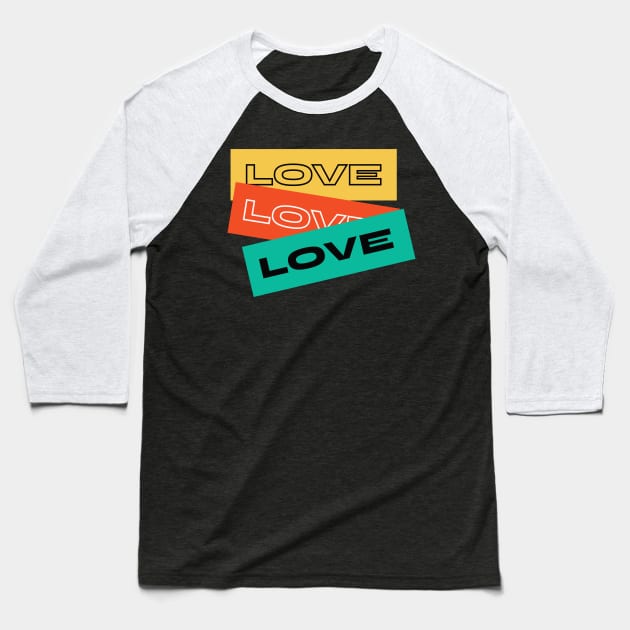 LOVE LOVE LOVE Baseball T-Shirt by GreatSeries